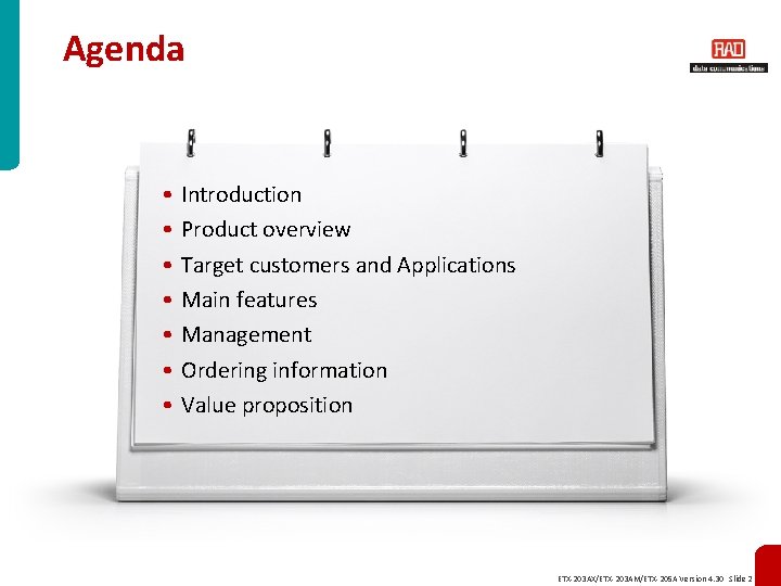 Agenda • Introduction • Product overview • Target customers and Applications • Main features