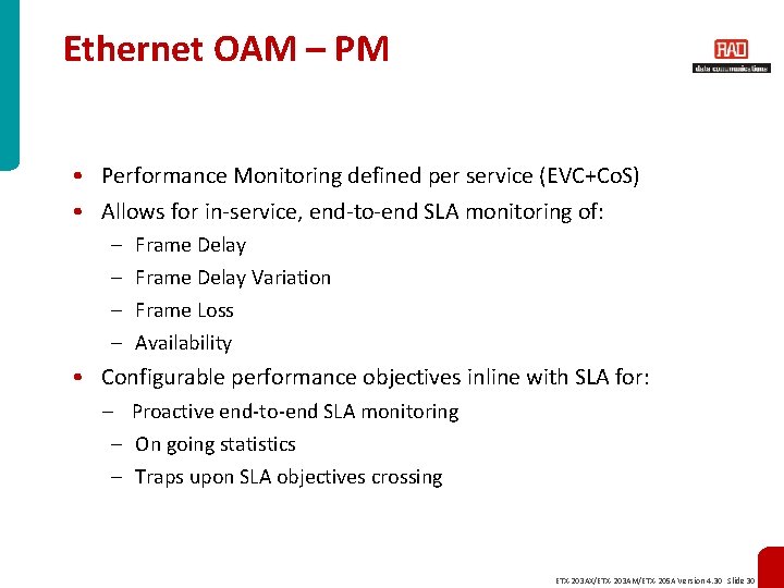 Ethernet OAM – PM • Performance Monitoring defined per service (EVC+Co. S) • Allows