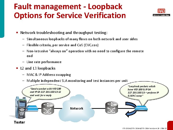 Fault management - Loopback Options for Service Verification • Network troubleshooting and throughput testing: