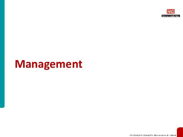 Management ETX-203 AX/ETX-203 AM/ETX-205 A Version 4. 30 Slide 48 