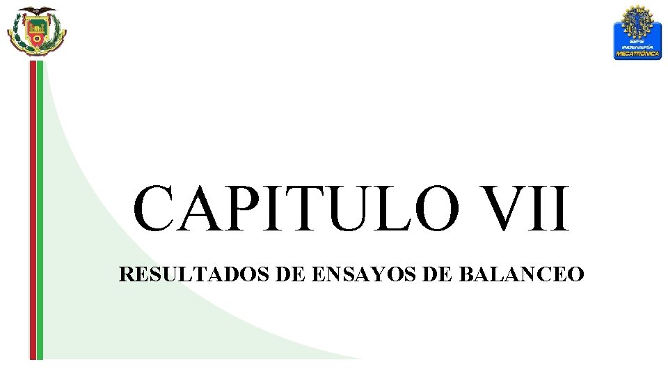 CAPITULO VII RESULTADOS DE ENSAYOS DE BALANCEO 