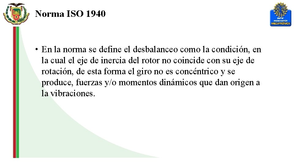 Norma ISO 1940 • En la norma se define el desbalanceo como la condición,