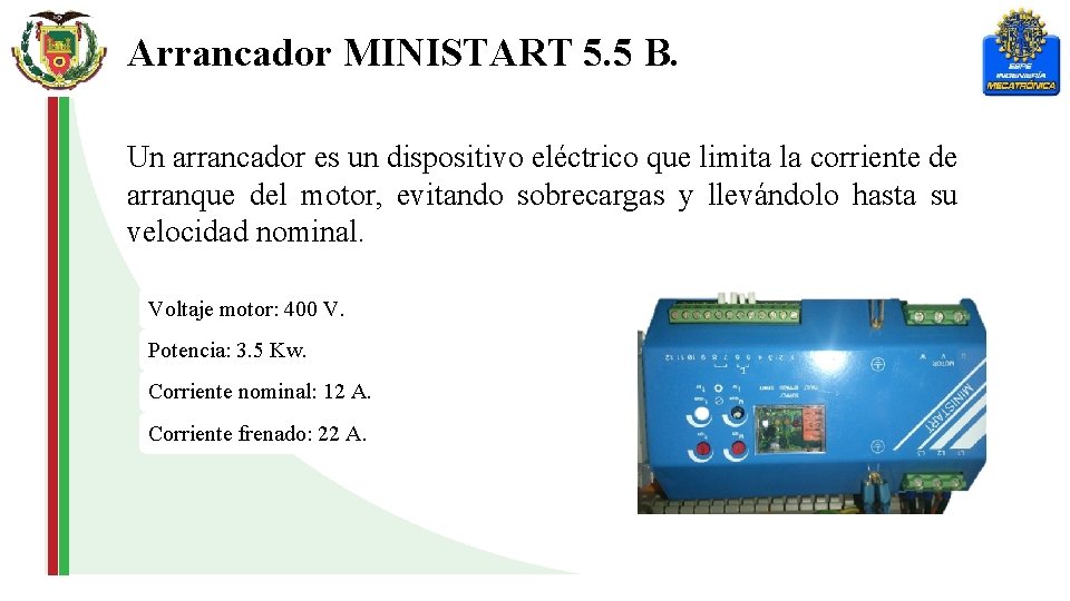 Arrancador MINISTART 5. 5 B. Un arrancador es un dispositivo eléctrico que limita la