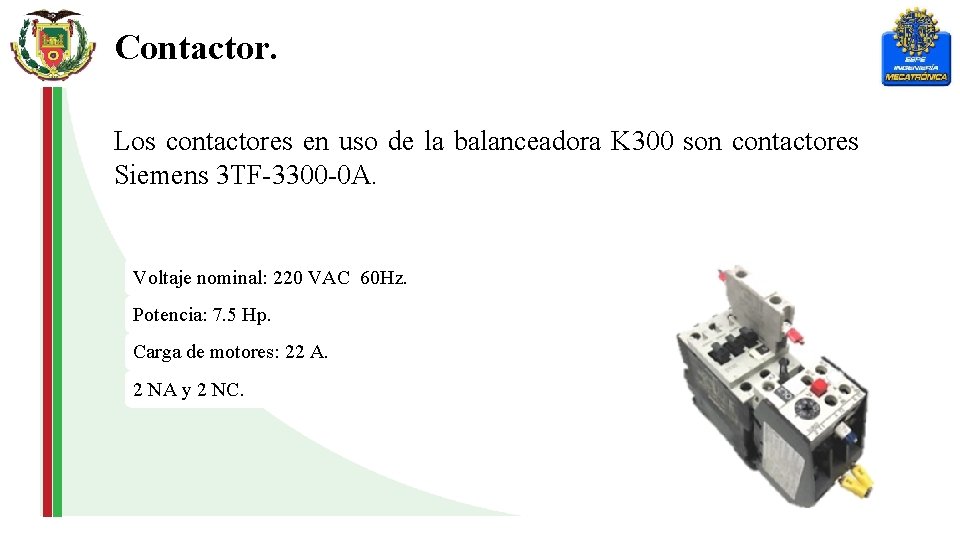 Contactor. Los contactores en uso de la balanceadora K 300 son contactores Siemens 3