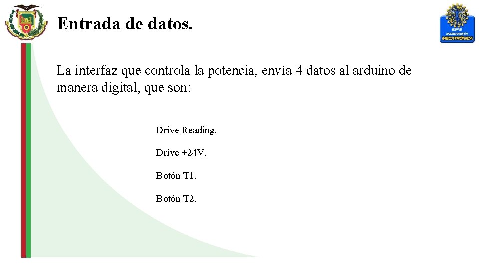 Entrada de datos. La interfaz que controla la potencia, envía 4 datos al arduino