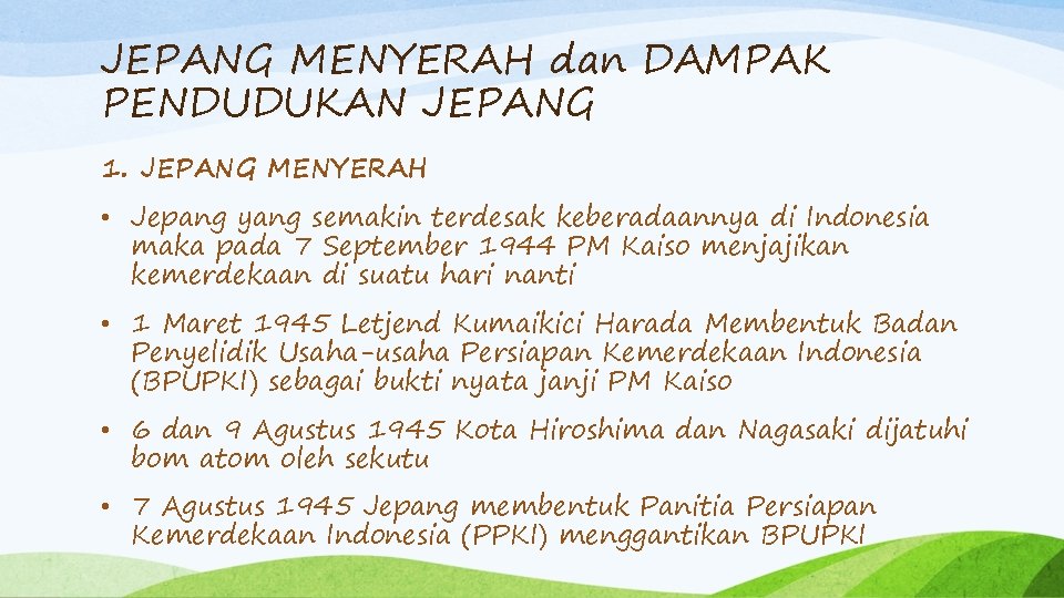 JEPANG MENYERAH dan DAMPAK PENDUDUKAN JEPANG 1. JEPANG MENYERAH • Jepang yang semakin terdesak