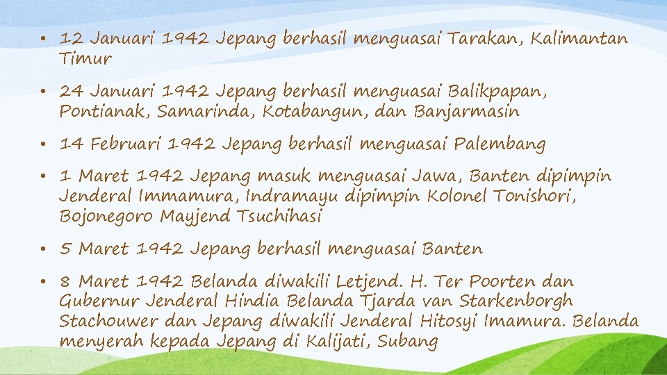  • 12 Januari 1942 Jepang berhasil menguasai Tarakan, Kalimantan Timur • 24 Januari