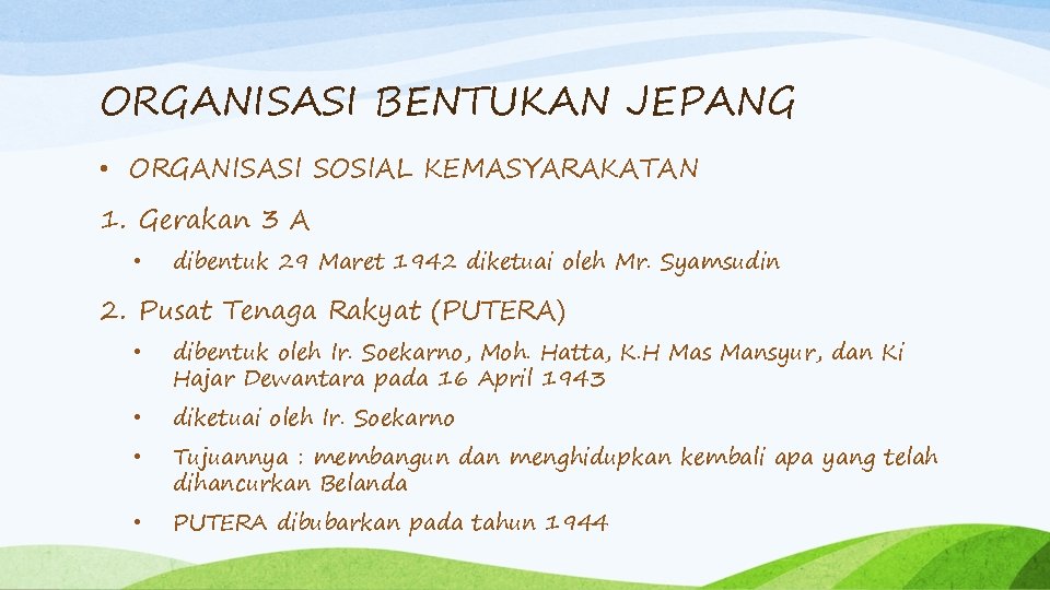 ORGANISASI BENTUKAN JEPANG • ORGANISASI SOSIAL KEMASYARAKATAN 1. Gerakan 3 A • dibentuk 29