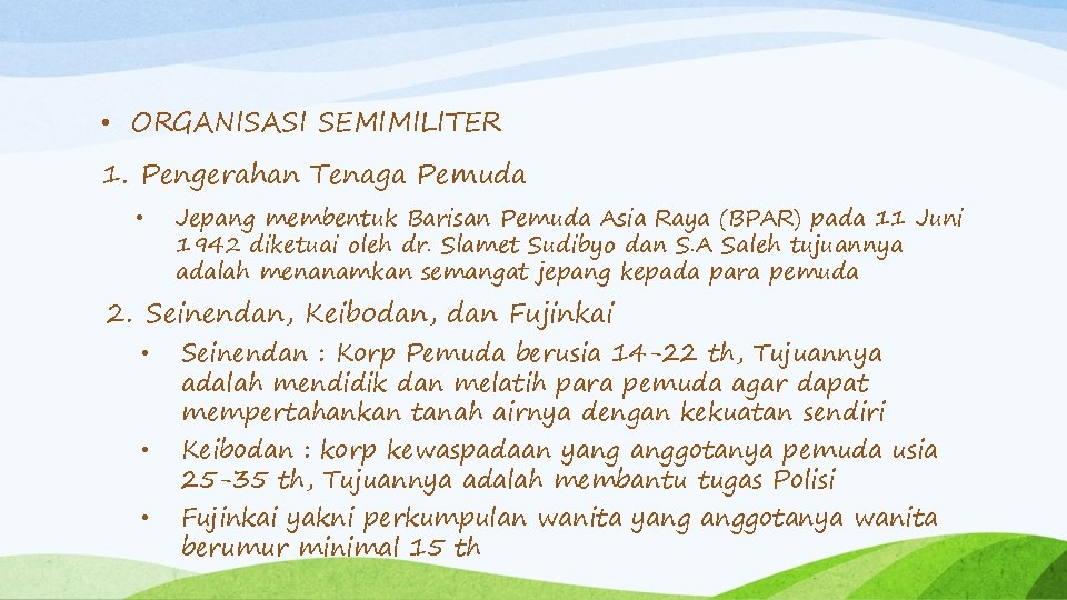  • ORGANISASI SEMIMILITER 1. Pengerahan Tenaga Pemuda • Jepang membentuk Barisan Pemuda Asia