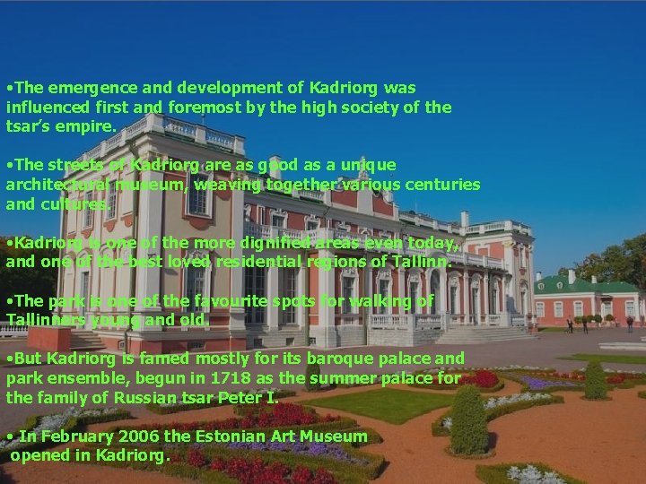  • The emergence and development of Kadriorg was influenced first and foremost by