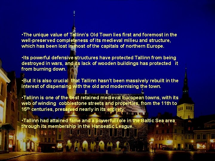  • The unique value of Tallinn’s Old Town lies first and foremost in