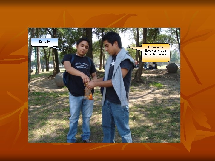 ¡Es todo! Es hora de llevar esto a un bote de basura 