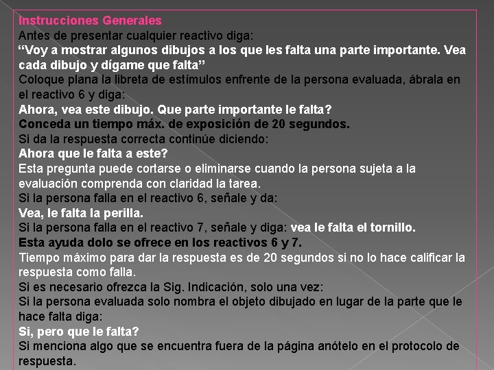 Instrucciones Generales Antes de presentar cualquier reactivo diga: “Voy a mostrar algunos dibujos a