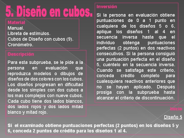 Inversión Material Manual. Libreta de estímulos. Cubos de Diseño con cubos (9). Cronómetro. Descripción