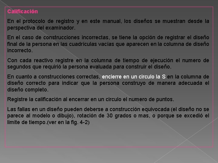 Calificación En el protocolo de registro y en este manual, los diseños se muestran