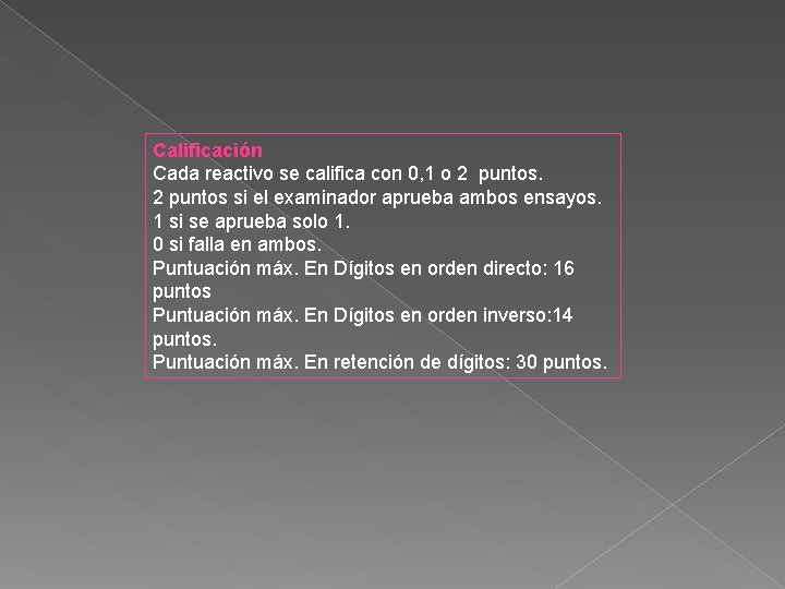 Calificación Cada reactivo se califica con 0, 1 o 2 puntos si el examinador