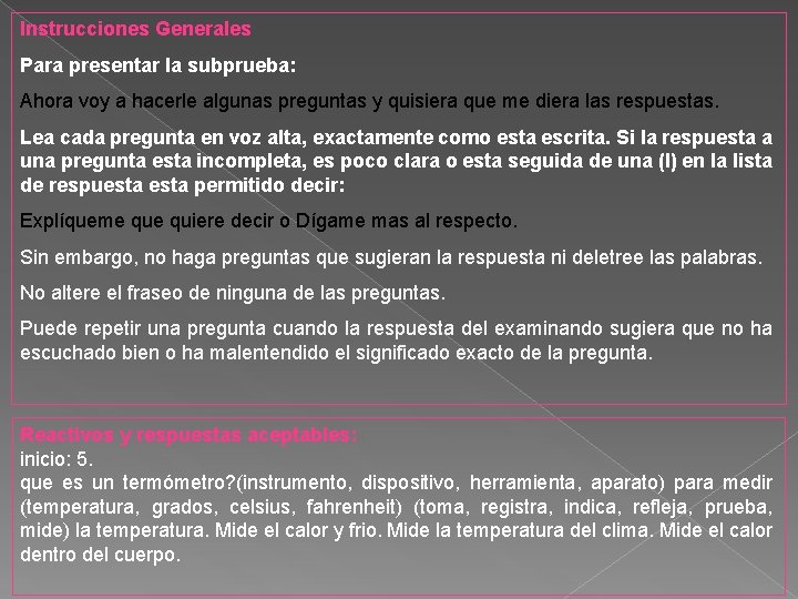 Instrucciones Generales Para presentar la subprueba: Ahora voy a hacerle algunas preguntas y quisiera