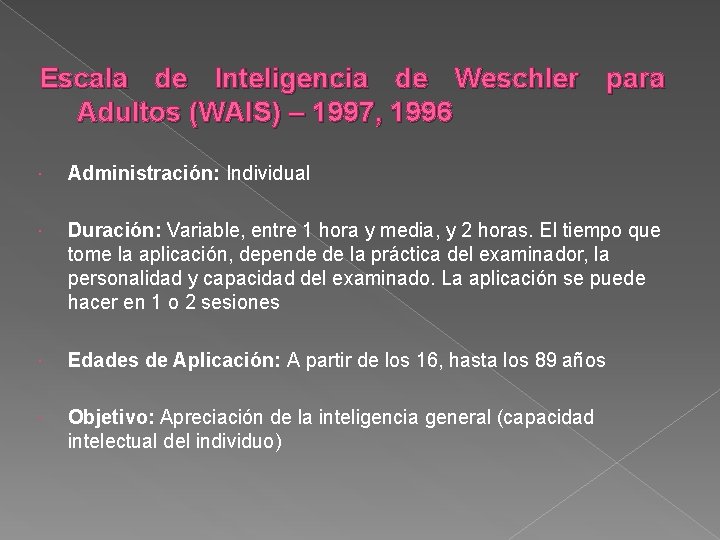 Escala de Inteligencia de Weschler para Adultos (WAIS) – 1997, 1996 Administración: Individual Duración: