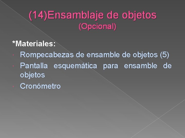 (14)Ensamblaje de objetos (Opcional) *Materiales: Rompecabezas de ensamble de objetos (5) Pantalla esquemática para