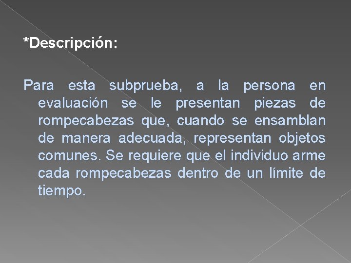 *Descripción: Para esta subprueba, a la persona en evaluación se le presentan piezas de