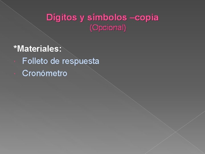 Dígitos y símbolos –copia (Opcional) *Materiales: Folleto de respuesta Cronómetro 