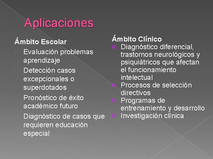 Aplicaciones Ámbito Escolar Evaluación problemas aprendizaje Detección casos excepcionales o superdotados Pronóstico de éxito