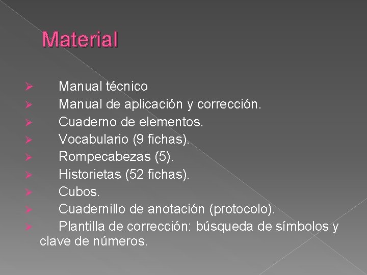 Material Ø Ø Ø Ø Ø Manual técnico Manual de aplicación y corrección. Cuaderno