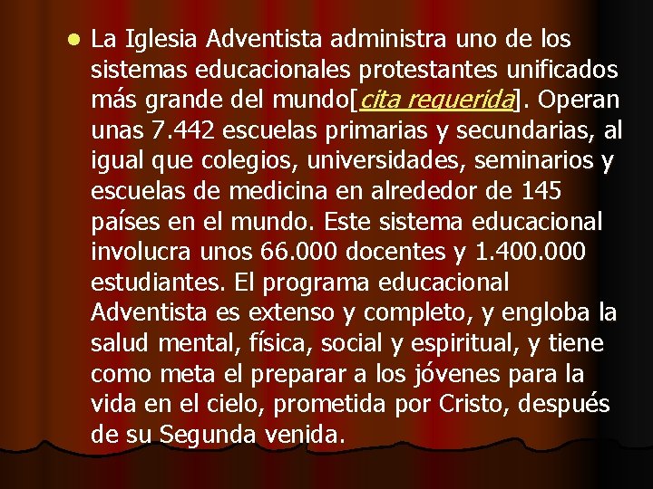 l La Iglesia Adventista administra uno de los sistemas educacionales protestantes unificados más grande