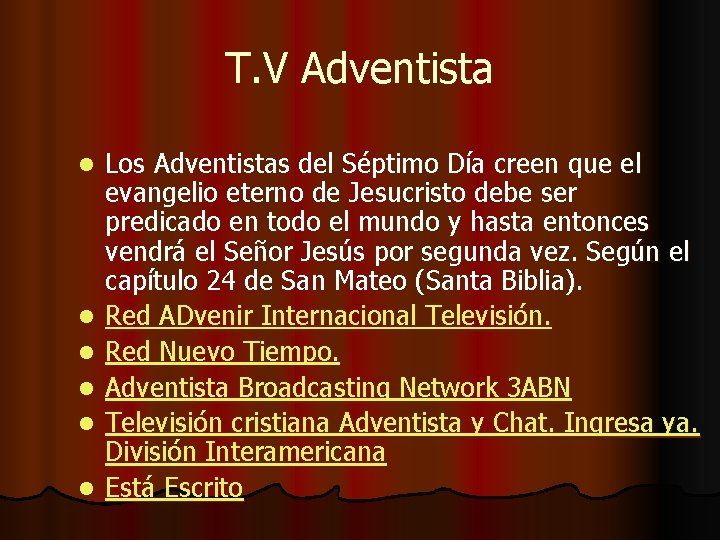 T. V Adventista l l l Los Adventistas del Séptimo Día creen que el