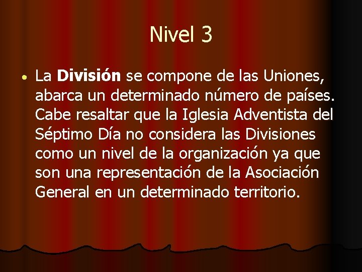 Nivel 3 La División se compone de las Uniones, abarca un determinado número de