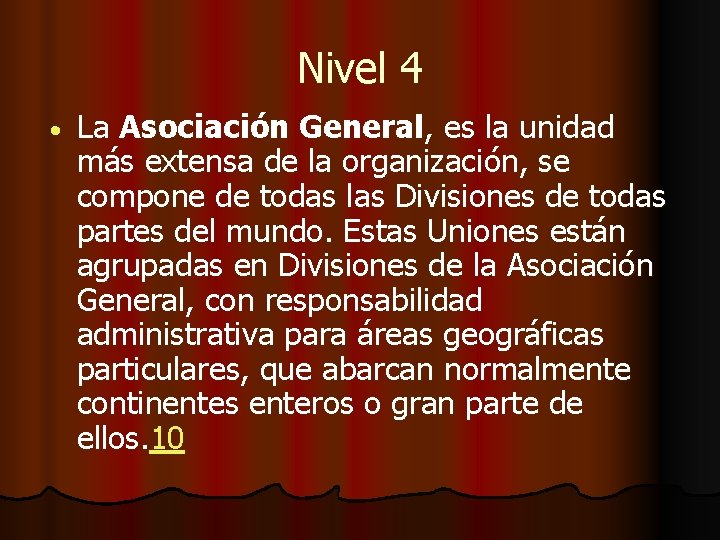 Nivel 4 La Asociación General, es la unidad más extensa de la organización, se