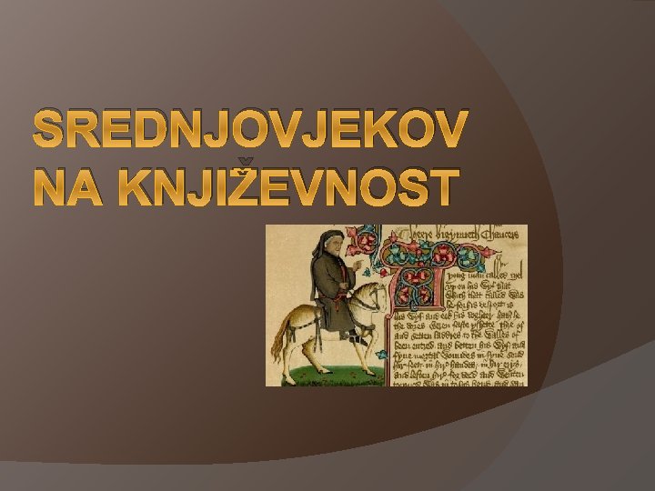 SREDNJOVJEKOV NA KNJIŽEVNOST 