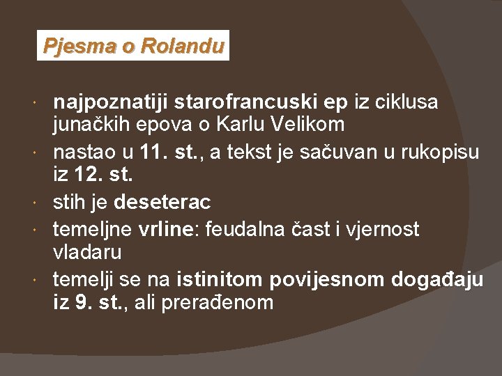 Pjesma o Rolandu najpoznatiji starofrancuski ep iz ciklusa junačkih epova o Karlu Velikom nastao