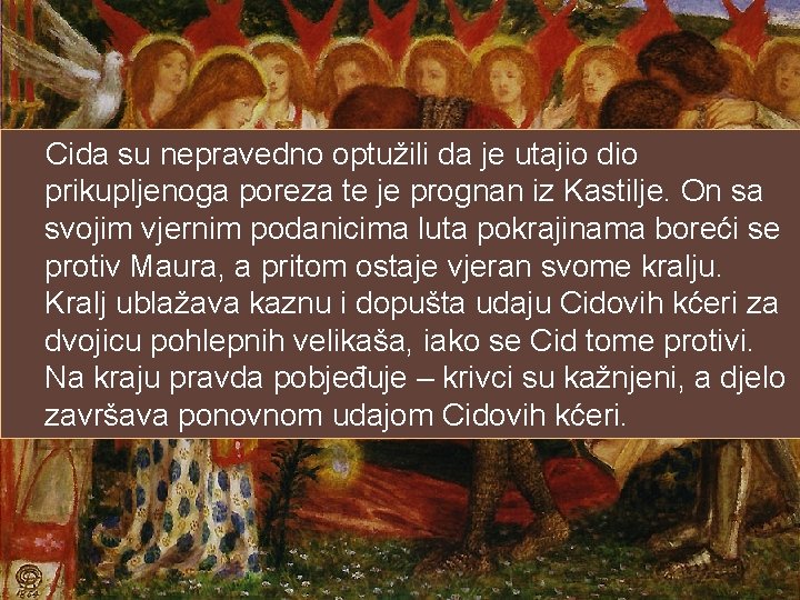 Cida su nepravedno optužili da je utajio dio prikupljenoga poreza te je prognan iz