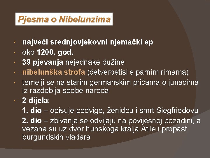 Pjesma o Nibelunzima najveći srednjovjekovni njemački ep oko 1200. god. 39 pjevanja nejednake dužine