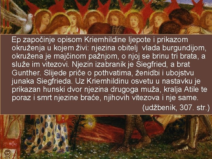 Ep započinje opisom Kriemhildine ljepote i prikazom okruženja u kojem živi: njezina obitelj vlada