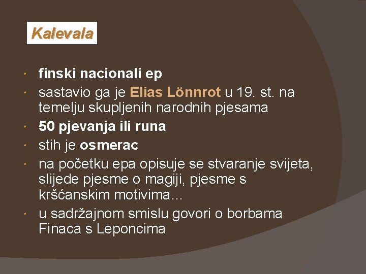 Kalevala finski nacionali ep sastavio ga je Elias Lönnrot u 19. st. na temelju