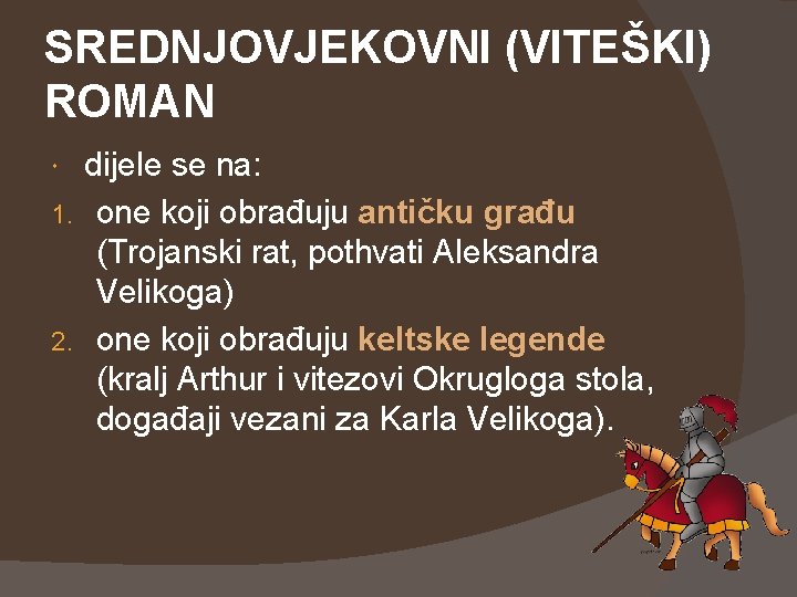 SREDNJOVJEKOVNI (VITEŠKI) ROMAN dijele se na: 1. one koji obrađuju antičku građu (Trojanski rat,