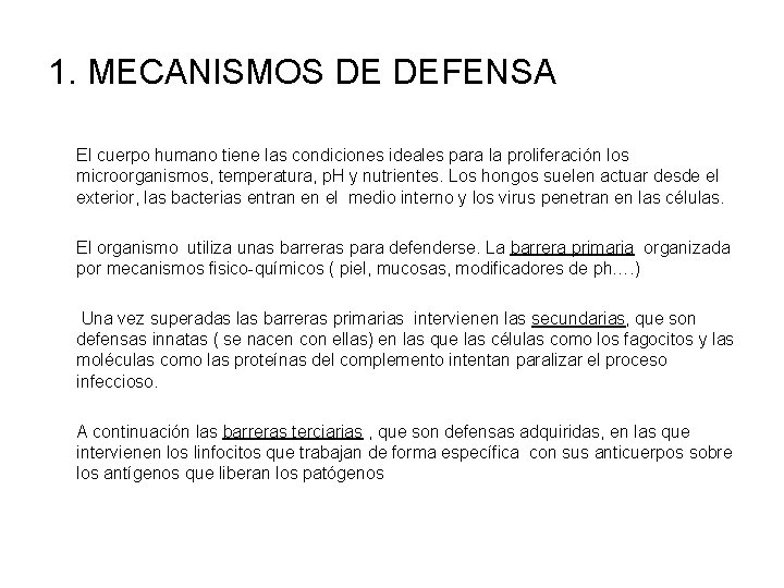 1. MECANISMOS DE DEFENSA El cuerpo humano tiene las condiciones ideales para la proliferación