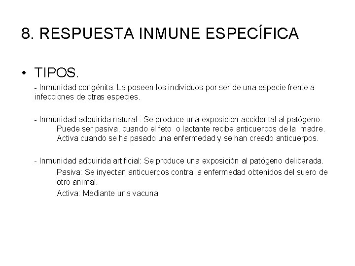 8. RESPUESTA INMUNE ESPECÍFICA • TIPOS. - Inmunidad congénita: La poseen los individuos por