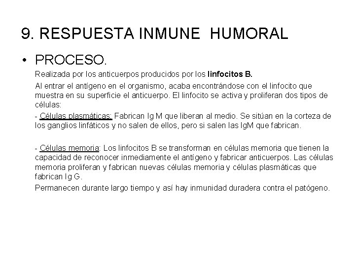 9. RESPUESTA INMUNE HUMORAL • PROCESO. Realizada por los anticuerpos producidos por los linfocitos