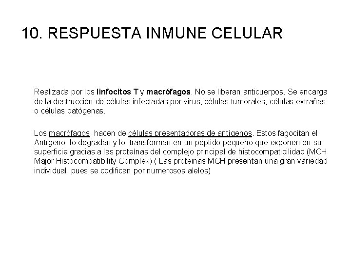10. RESPUESTA INMUNE CELULAR Realizada por los linfocitos T y macrófagos. No se liberan