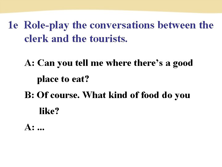 1 e Role-play the conversations between the clerk and the tourists. A: Can you