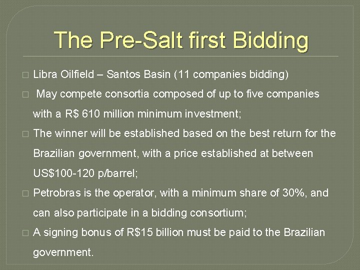 The Pre-Salt first Bidding � Libra Oilfield – Santos Basin (11 companies bidding) �