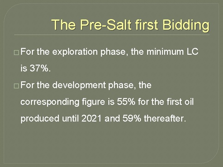 The Pre-Salt first Bidding � For the exploration phase, the minimum LC is 37%.
