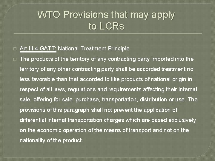 WTO Provisions that may apply to LCRs � Art III: 4 GATT: National Treatment