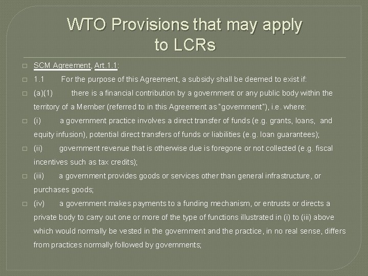 WTO Provisions that may apply to LCRs � SCM Agreement, Art. 1. 1: �