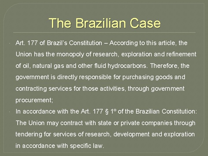 The Brazilian Case Art. 177 of Brazil’s Constitution – According to this article, the