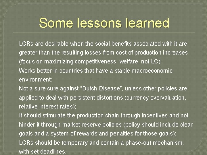 Some lessons learned LCRs are desirable when the social benefits associated with it are