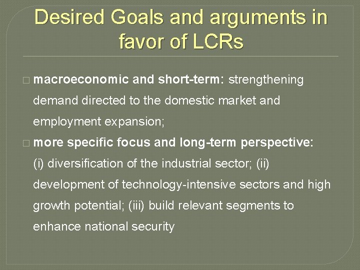 Desired Goals and arguments in favor of LCRs � macroeconomic and short-term: strengthening demand